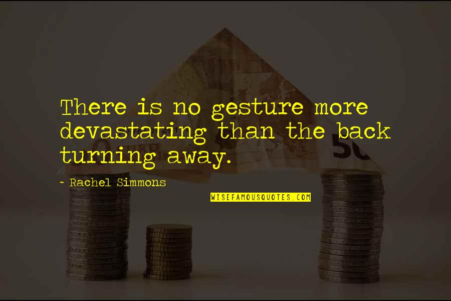 No More Bullying Quotes By Rachel Simmons: There is no gesture more devastating than the No More Bullying Quotes By Rachel Simmons: There is no gesture more devastating than the