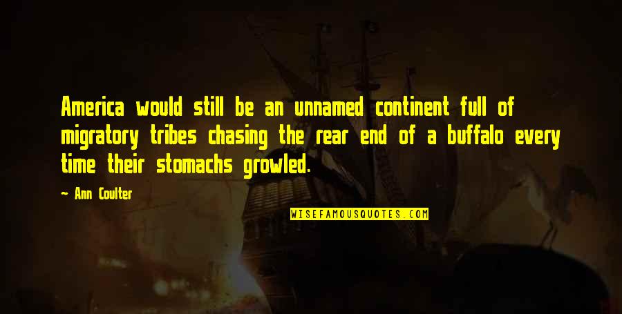 No More Chasing Quotes By Ann Coulter: America would still be an unnamed continent full