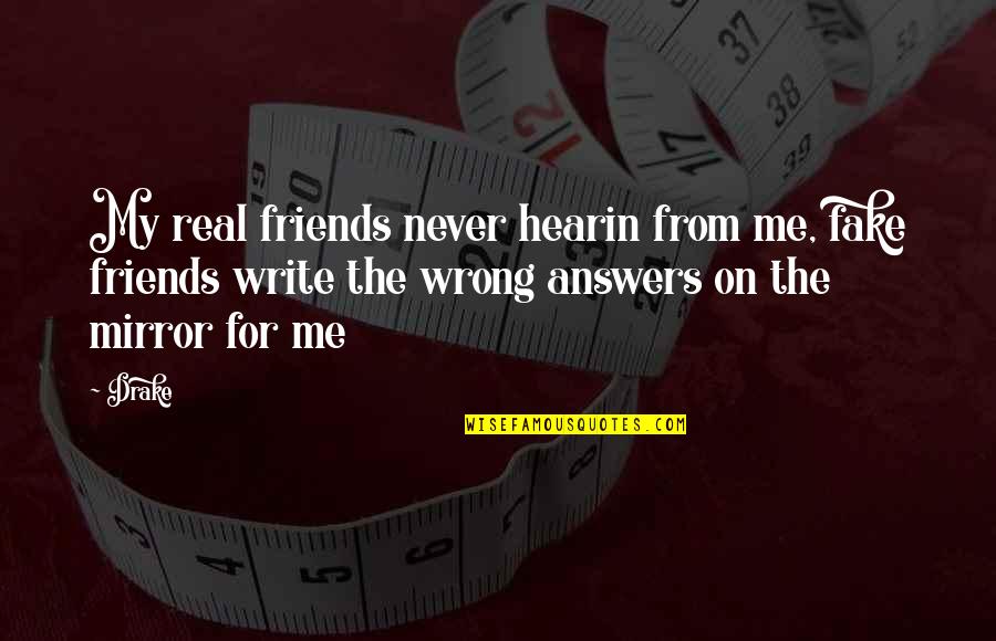 No More Fake Friends Quotes By Drake: My real friends never hearin from me, fake