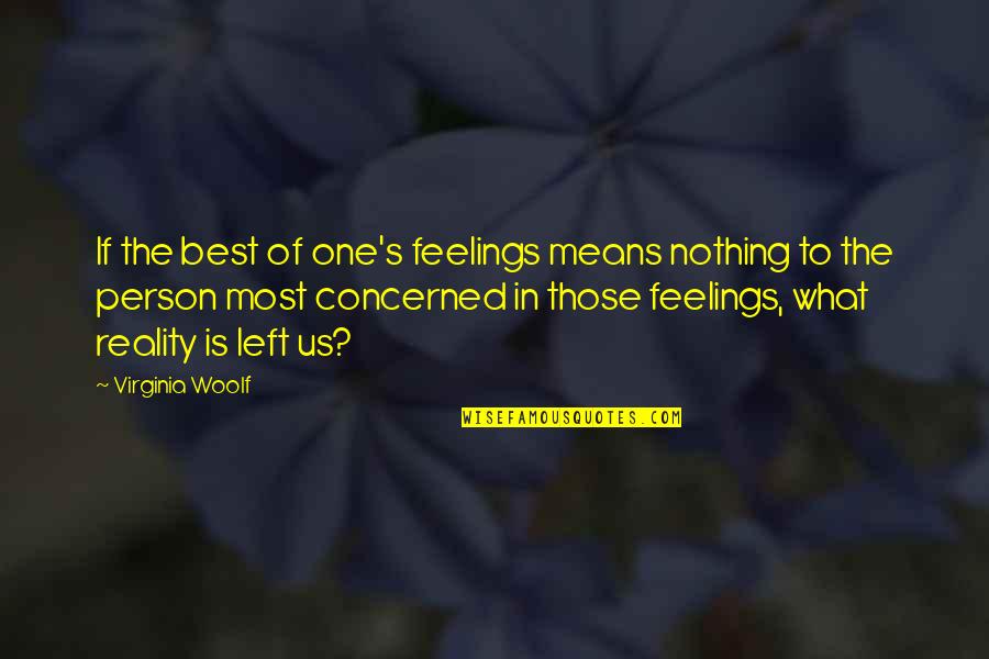 No More Feelings Left Quotes By Virginia Woolf: If the best of one's feelings means nothing