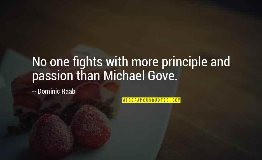 No More Fights Quotes By Dominic Raab: No one fights with more principle and passion