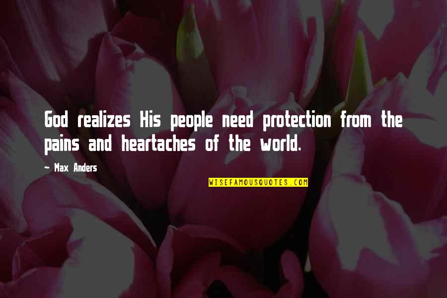 No More Heartaches Quotes By Max Anders: God realizes His people need protection from the