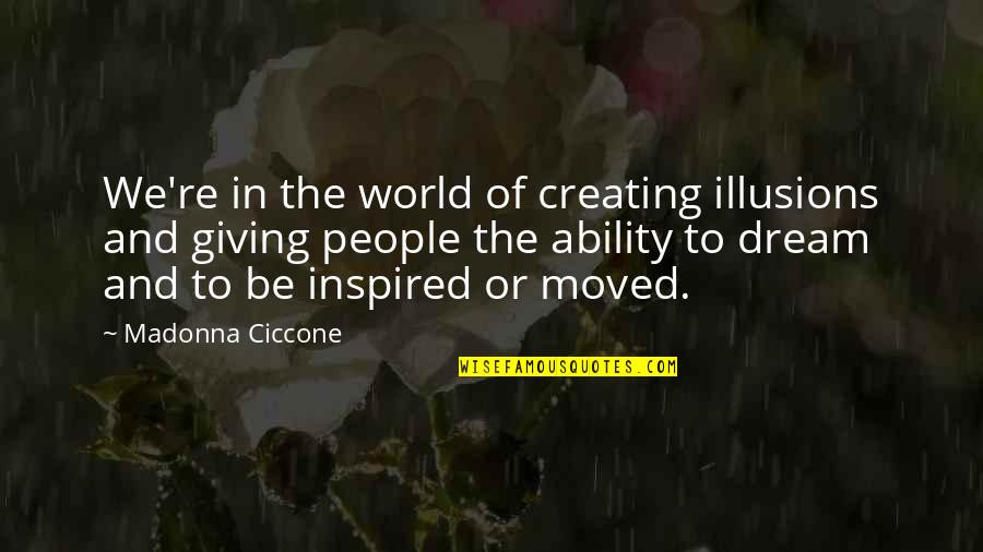 No More Illusions Quotes By Madonna Ciccone: We're in the world of creating illusions and