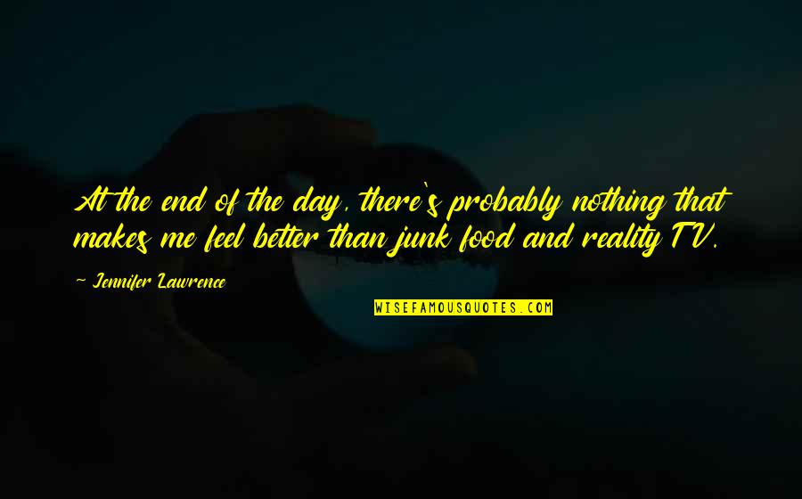 No More Junk Food Quotes By Jennifer Lawrence: At the end of the day, there's probably