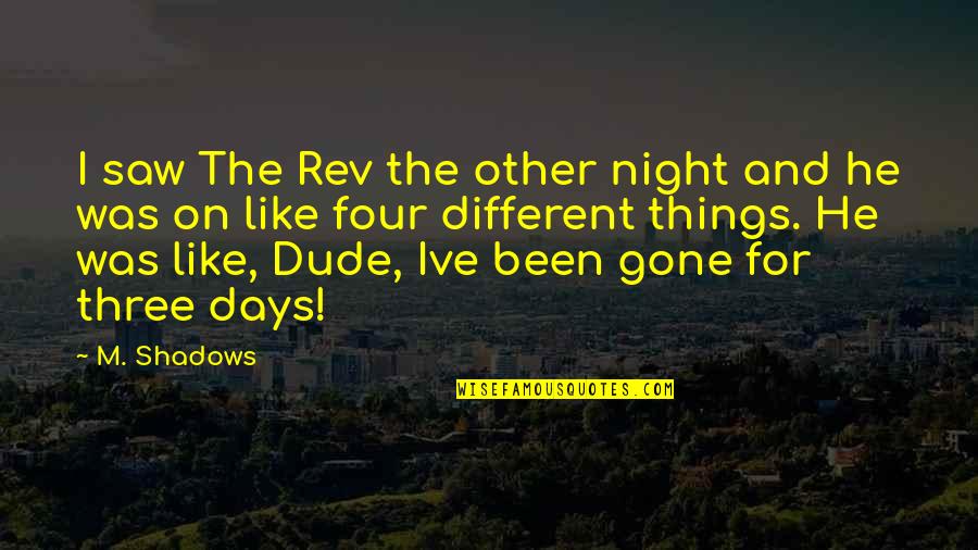 No More Love Plz Quotes By M. Shadows: I saw The Rev the other night and No More Love Plz Quotes By M. Shadows: I saw The Rev the other night and