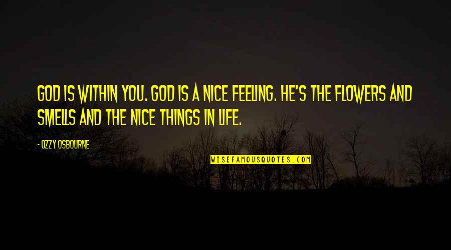 No More Nice Quotes By Ozzy Osbourne: God is within you. God is a nice
