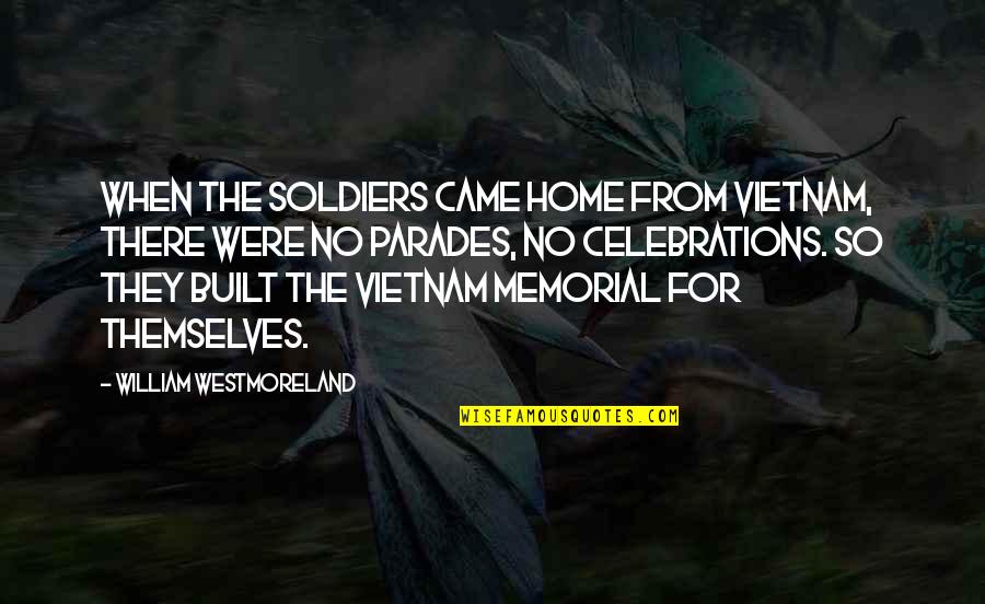 No More Parades Quotes By William Westmoreland: When the soldiers came home from Vietnam, there No More Parades Quotes By William Westmoreland: When the soldiers came home from Vietnam, there