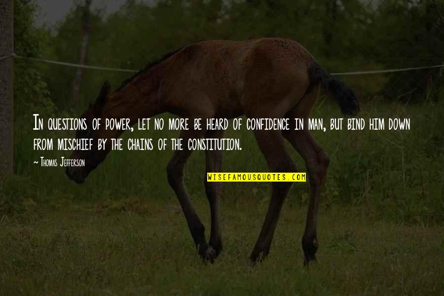 No More Questions Quotes By Thomas Jefferson: In questions of power, let no more be