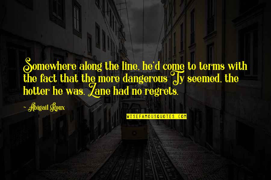 No More Regrets Quotes By Abigail Roux: Somewhere along the line, he'd come to terms