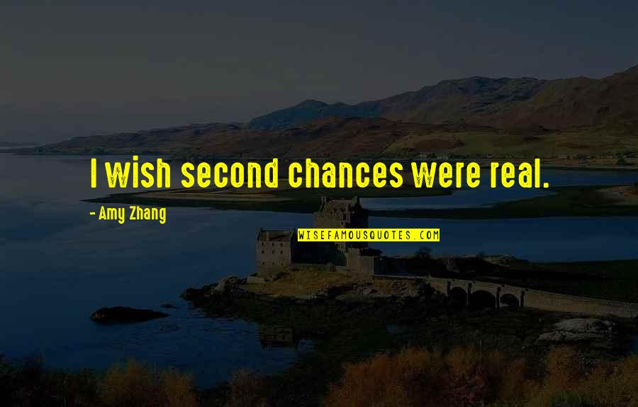 No More Second Chances Quotes By Amy Zhang: I wish second chances were real.