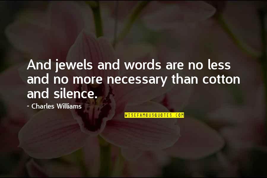 No More Silence Quotes By Charles Williams: And jewels and words are no less and