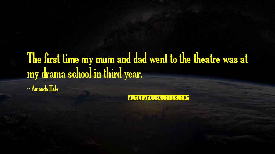 No More Time For Drama Quotes By Amanda Hale: The first time my mum and dad went