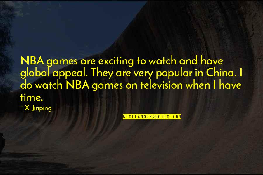 No More Time For Games Quotes By Xi Jinping: NBA games are exciting to watch and have