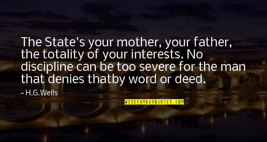 No Mother No Father Quotes By H.G.Wells: The State's your mother, your father, the totality