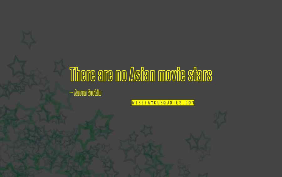 No Movie Quotes By Aaron Sorkin: There are no Asian movie stars