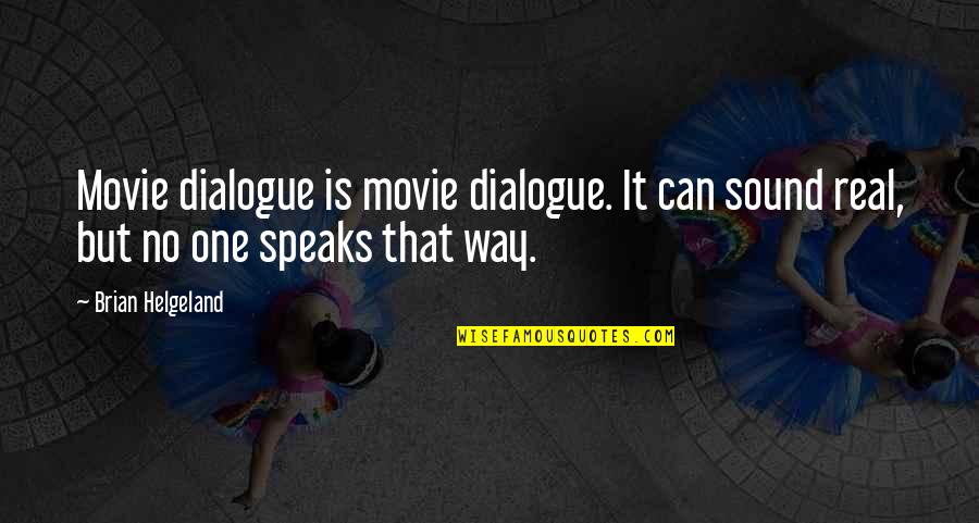 No Movie Quotes By Brian Helgeland: Movie dialogue is movie dialogue. It can sound