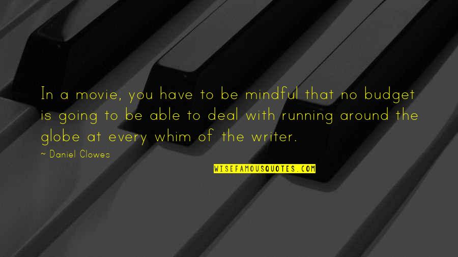 No Movie Quotes By Daniel Clowes: In a movie, you have to be mindful