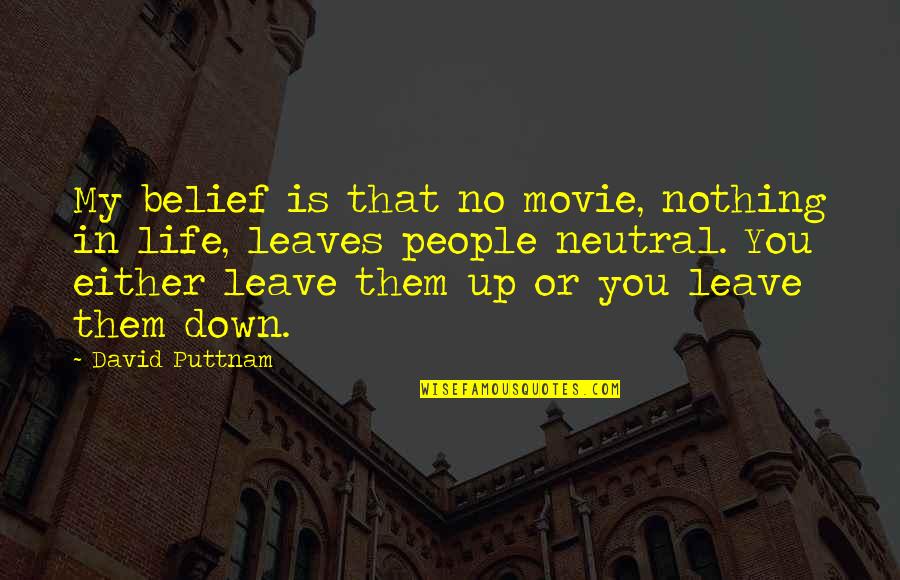 No Movie Quotes By David Puttnam: My belief is that no movie, nothing in