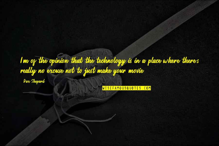 No Movie Quotes By Dax Shepard: I'm of the opinion that the technology is