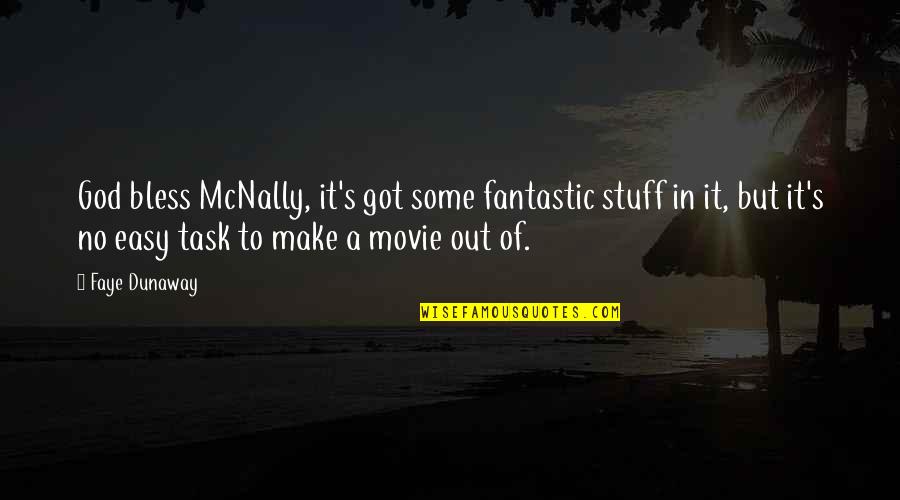 No Movie Quotes By Faye Dunaway: God bless McNally, it's got some fantastic stuff
