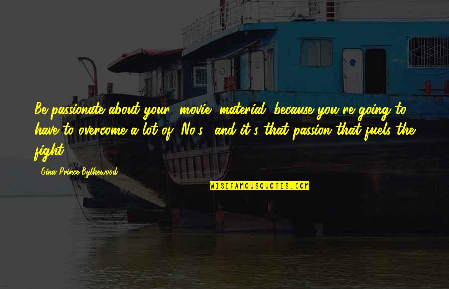 No Movie Quotes By Gina Prince-Bythewood: Be passionate about your [movie] material, because you're
