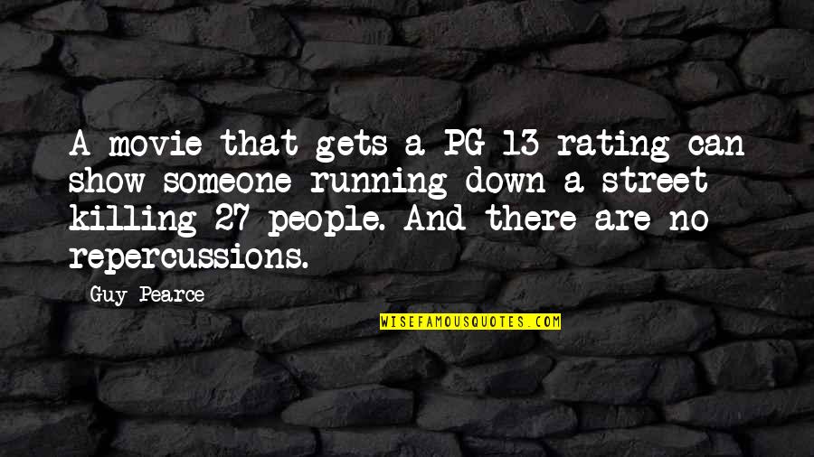 No Movie Quotes By Guy Pearce: A movie that gets a PG-13 rating can