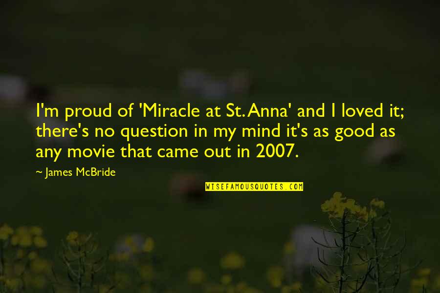 No Movie Quotes By James McBride: I'm proud of 'Miracle at St. Anna' and