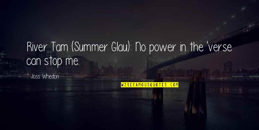 No Movie Quotes By Joss Whedon: River Tam (Summer Glau): No power in the