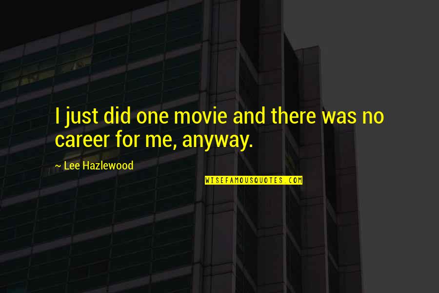 No Movie Quotes By Lee Hazlewood: I just did one movie and there was