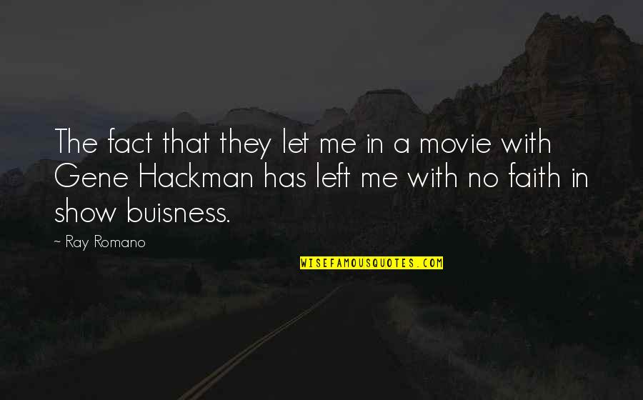 No Movie Quotes By Ray Romano: The fact that they let me in a