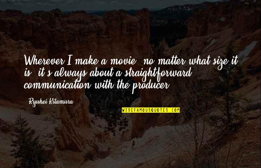 No Movie Quotes By Ryuhei Kitamura: Wherever I make a movie, no matter what