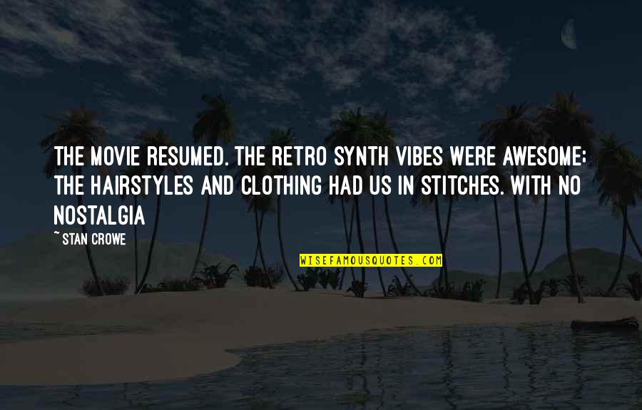 No Movie Quotes By Stan Crowe: The movie resumed. The retro synth vibes were