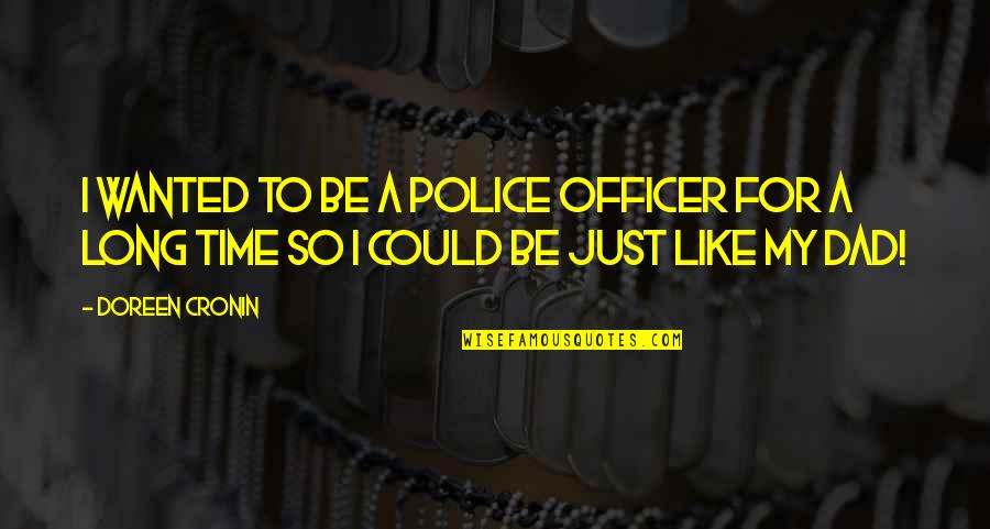 No Name Wilkie Collins Quotes By Doreen Cronin: I wanted to be a police officer for