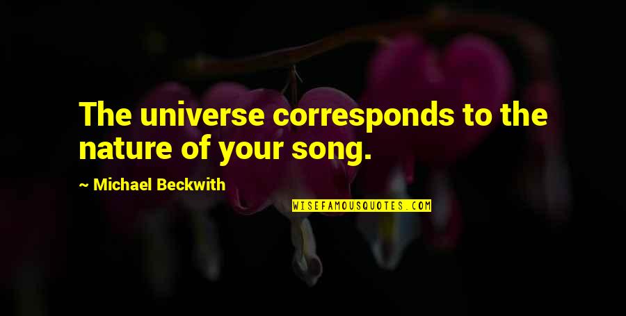 No Need Drama Quotes By Michael Beckwith: The universe corresponds to the nature of your