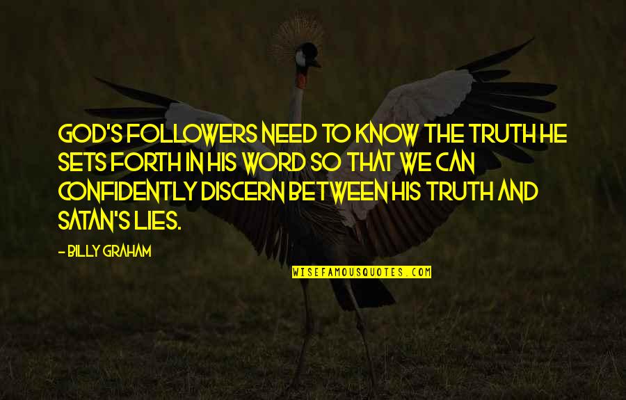 No Need Followers Quotes By Billy Graham: God's followers need to know the truth He