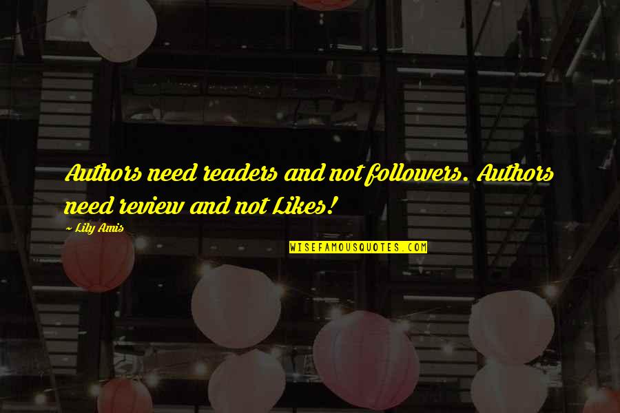 No Need Followers Quotes By Lily Amis: Authors need readers and not followers. Authors need