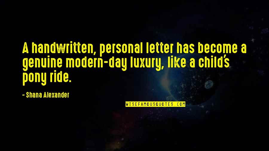 No Need Of Bio Quotes By Shana Alexander: A handwritten, personal letter has become a genuine
