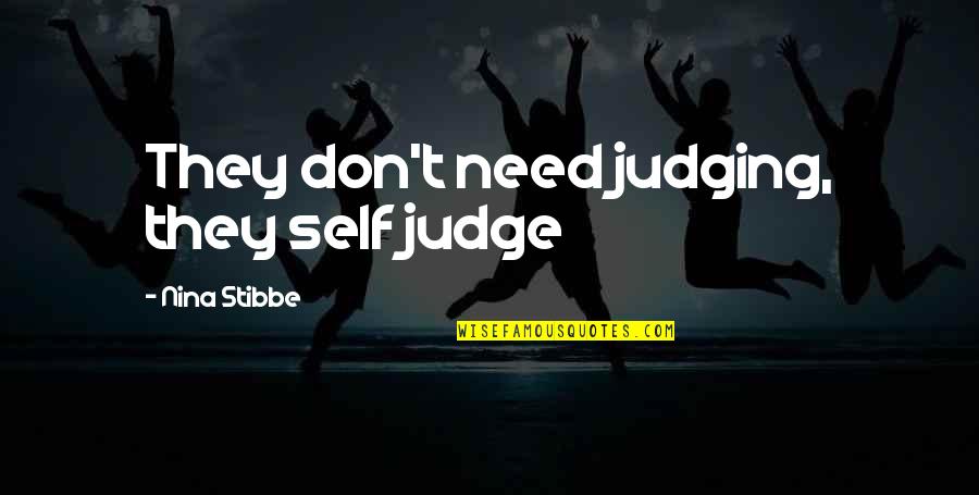 No Need To Judge Quotes By Nina Stibbe: They don't need judging, they self judge