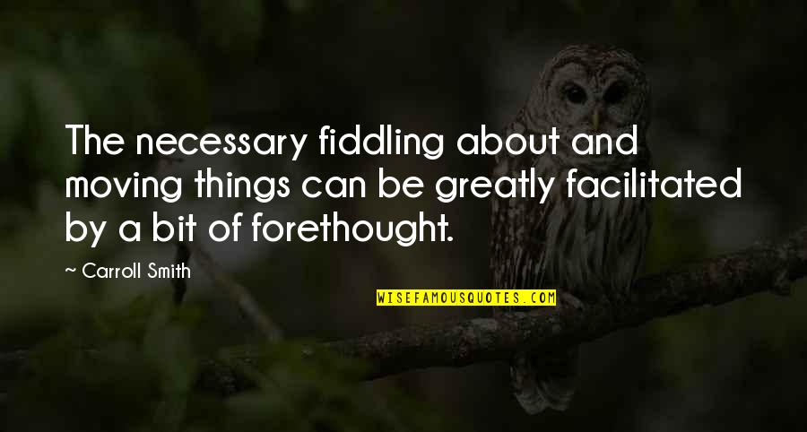 No Need To Say Thank You Quotes By Carroll Smith: The necessary fiddling about and moving things can