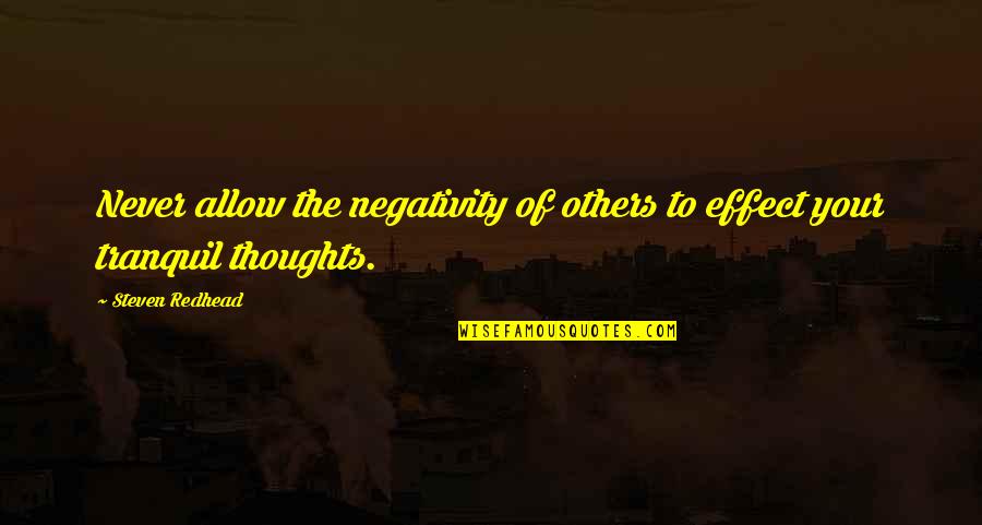 No Negativity In My Life Quotes By Steven Redhead: Never allow the negativity of others to effect