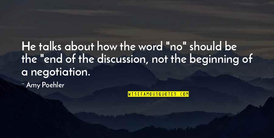No Negotiation Quotes By Amy Poehler: He talks about how the word "no" should