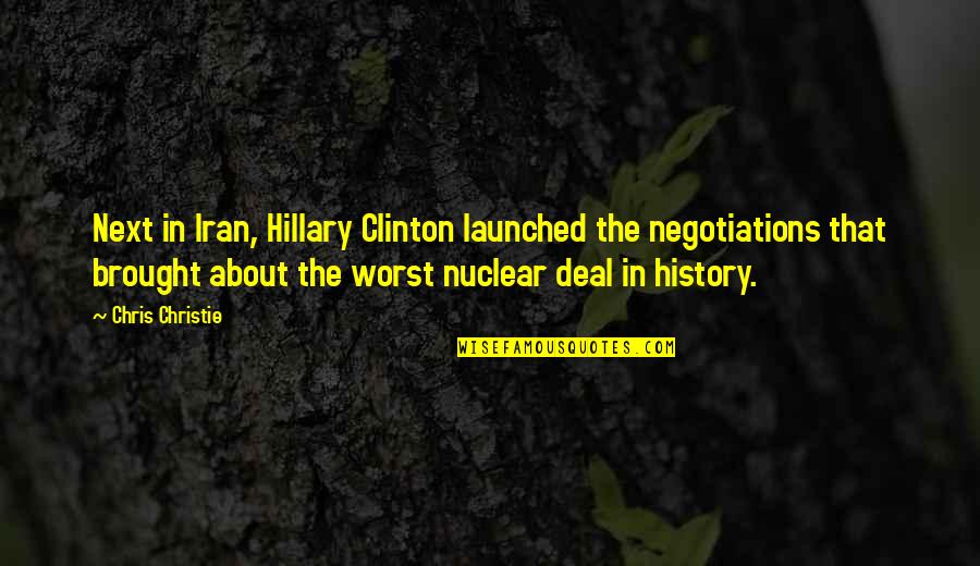 No Negotiation Quotes By Chris Christie: Next in Iran, Hillary Clinton launched the negotiations