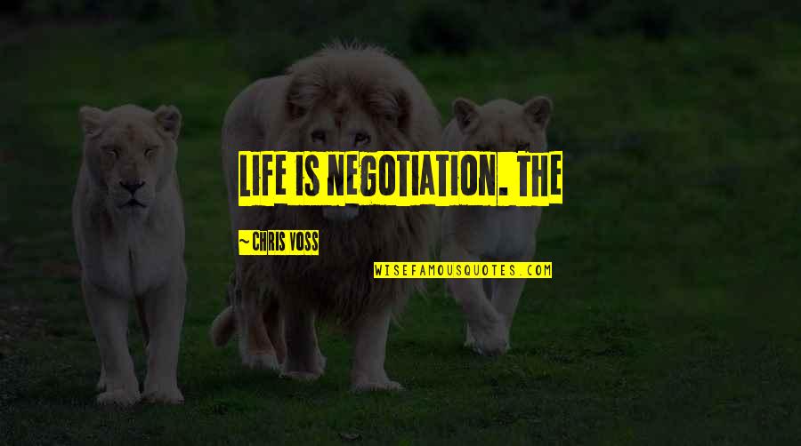 No Negotiation Quotes By Chris Voss: Life is negotiation. The