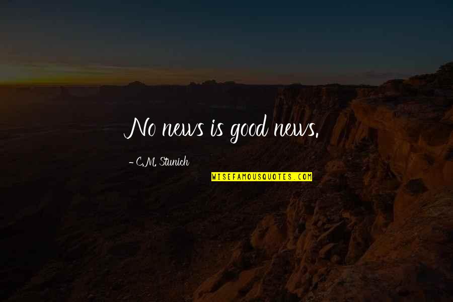 No News Good News Quotes By C.M. Stunich: No news is good news.