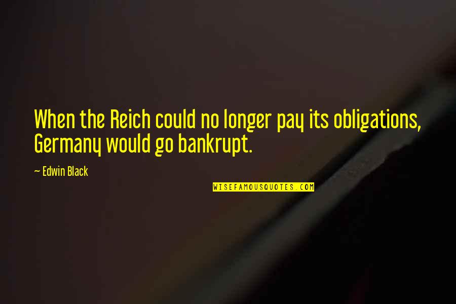 No Obligation Quotes By Edwin Black: When the Reich could no longer pay its