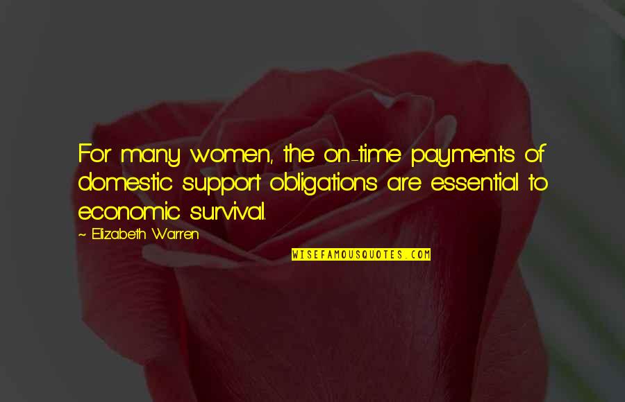 No Obligations Quotes By Elizabeth Warren: For many women, the on-time payments of domestic