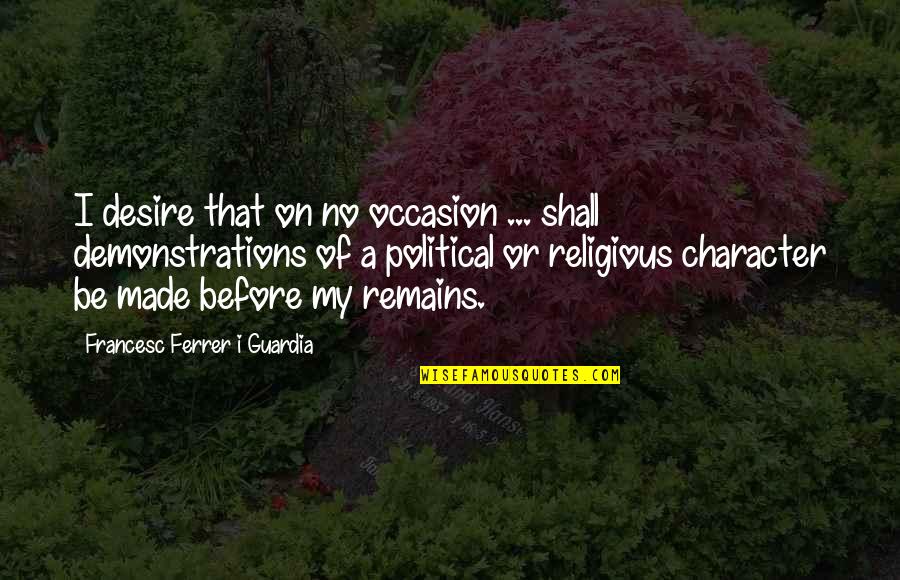 No Occasion Quotes By Francesc Ferrer I Guardia: I desire that on no occasion ... shall