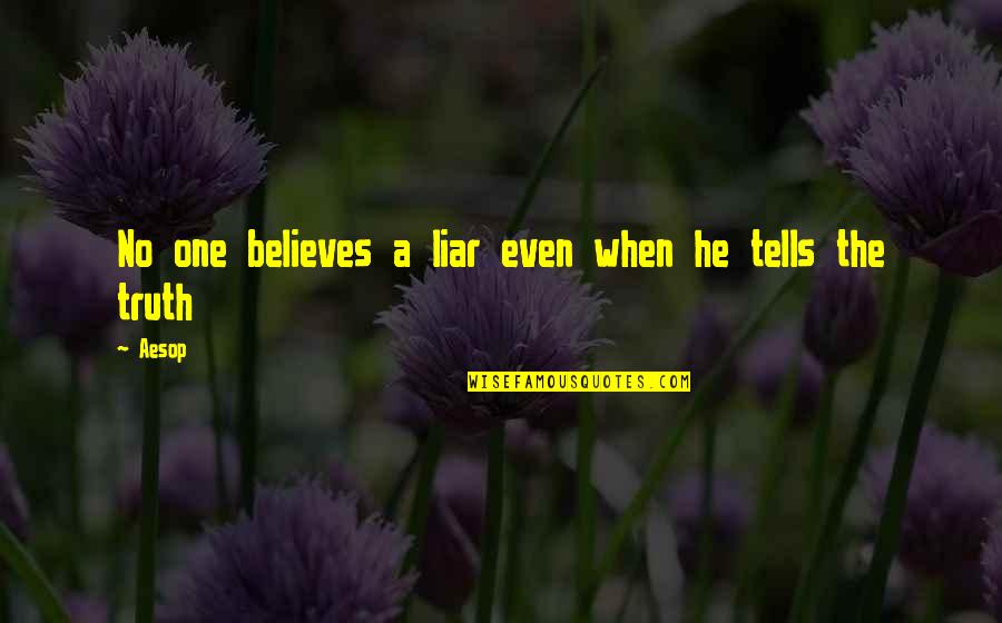 No One Believes Quotes By Aesop: No one believes a liar even when he