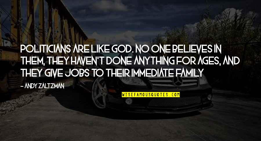 No One Believes Quotes By Andy Zaltzman: Politicians are like God. No one believes in