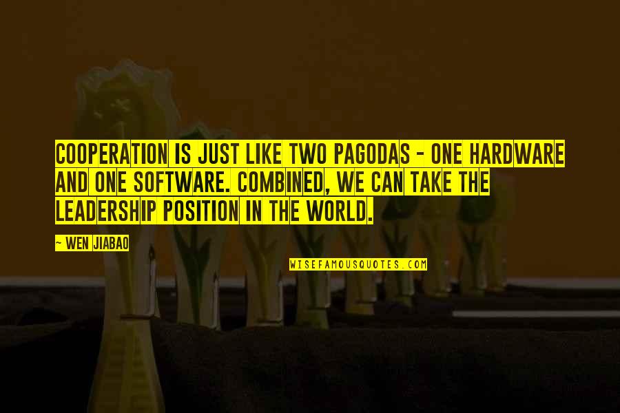 No One Can Be Like You Quotes By Wen Jiabao: Cooperation is just like two pagodas - one